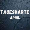 Tageskarte April